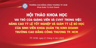 [04.2023] Hội thảo khoa học: “Vai trò của giảng viên và CVHT trong việc nâng cao tỷ lệ tốt nghiệp và giảm tỷ lệ bỏ học của sinh viên Khoa Quản trị kinh doanh trường CĐ Công Thương TP.HCM”