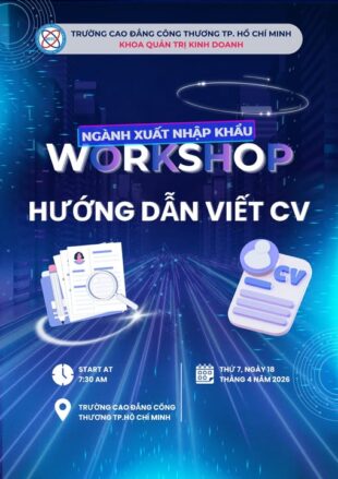 WORKSHOP: HƯỚNG DẪN VIẾT CV CHUYÊN NGHIỆP CHO SINH VIÊN NGÀNH KINH DOANH XUẤT NHẬP KHẨU